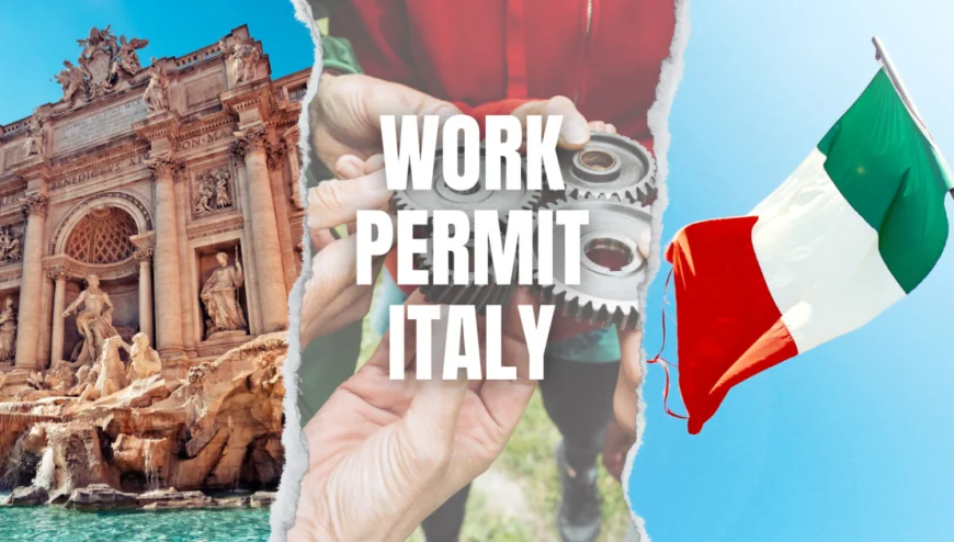 How to Get a Work Permit in Italy in 2025 | Complete Guide for Foreign Workers