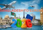 Bangladesh to Europe in 2026: Visa, Work, Study & Migration Guide